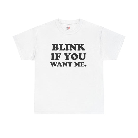 Blink If You Want Me Tee